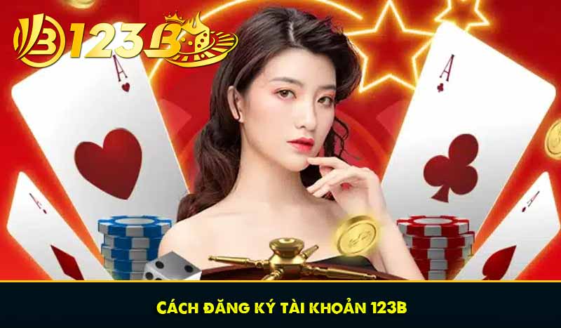 Cách đăng ký tài khoản 123B
