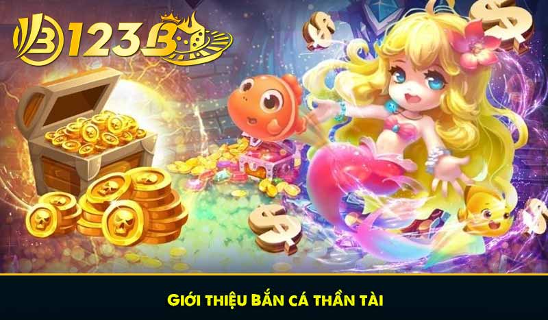 Giới thiệu Bắn cá thần tài