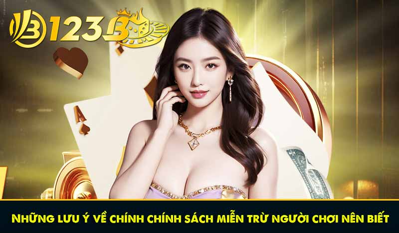 Những lưu ý về chính chính sách miễn trừ người chơi nên biết