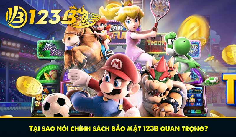 tại sao chính sách bảo mật 123b quan trọng